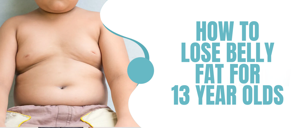 Comment perdre de la graisse du ventre à 13 ans