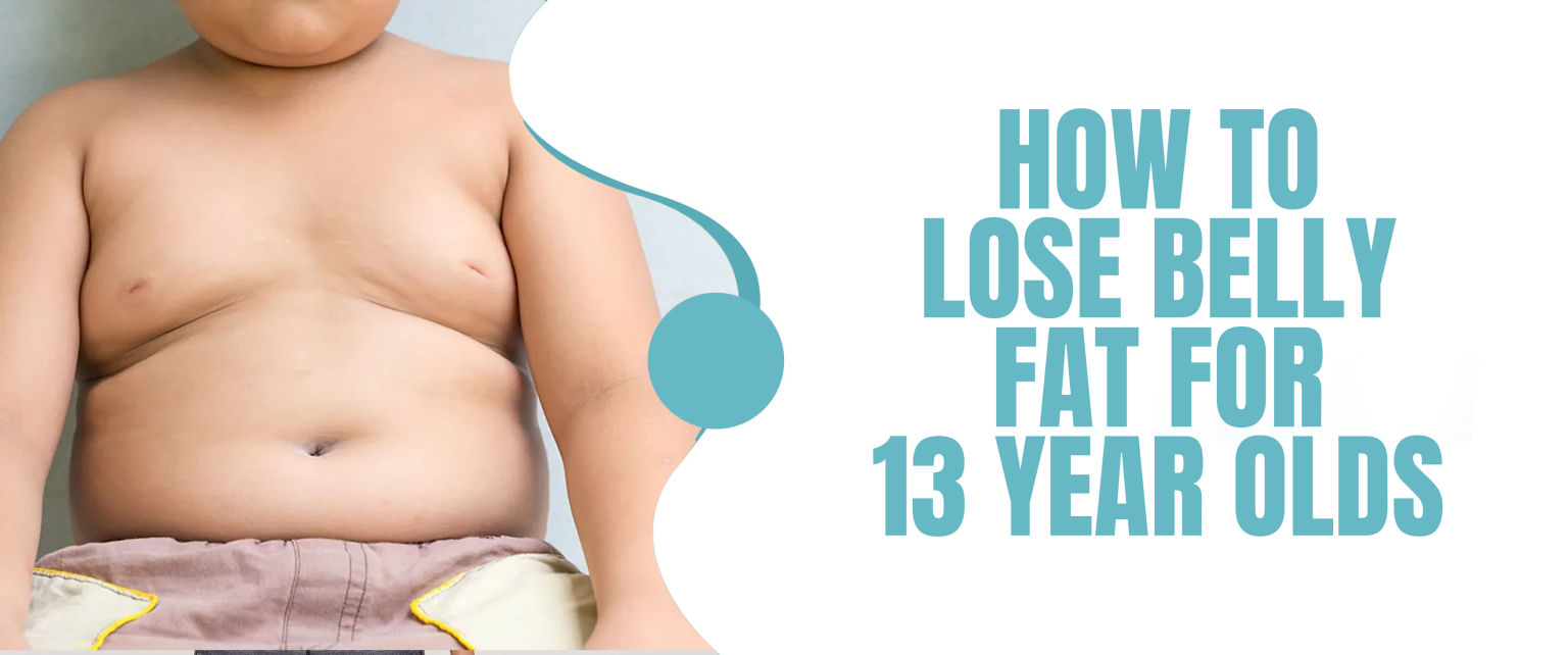 how-to-lose-belly-fat-for-13-years-olds-reduce-stomach-fat