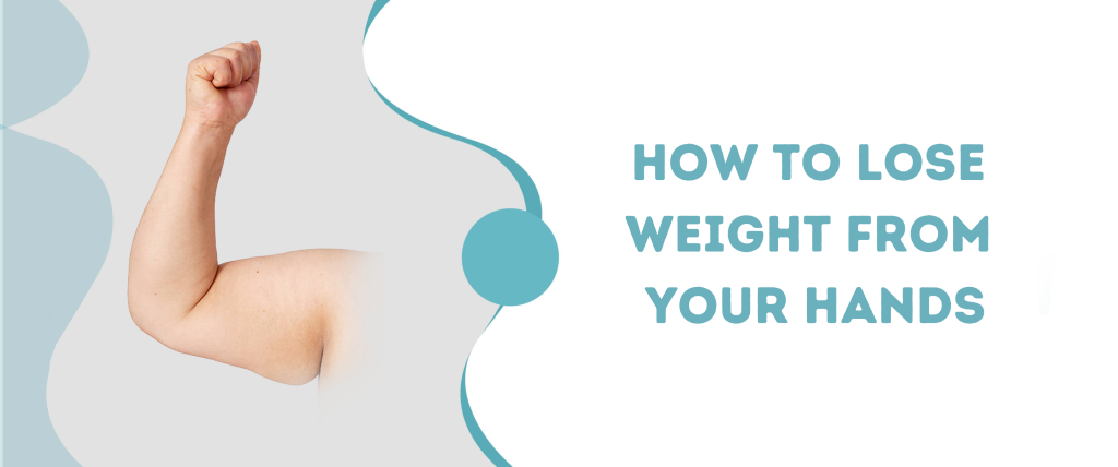 How To Lose Weight From Your Hands