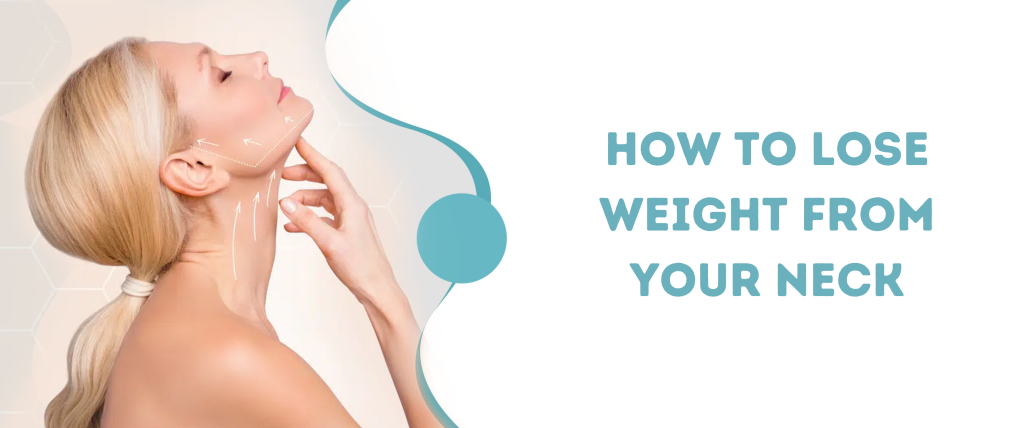 How To Lose Weight From Your Neck