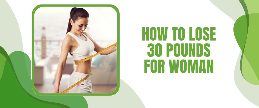 How To Lose 30 Pounds For Woman