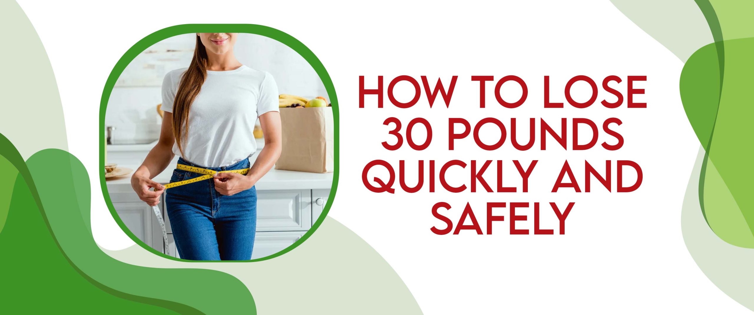 How To Lose 30 Pounds Quickly And Safely
