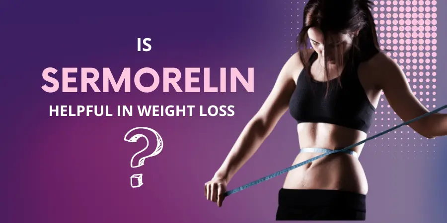 Is Sermorelin Really Effective For Weight Loss?
