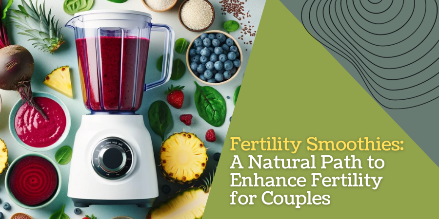 Fertility Smoothies: A Natural Path to Enhance Fertility for Couples