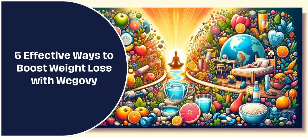 5 Effective Ways to Boost Weight Loss with Wegovy