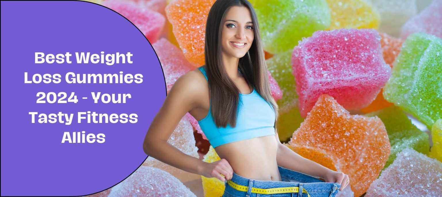 Best Weight Loss Gummies 2024 Your Tasty Fitness Allies