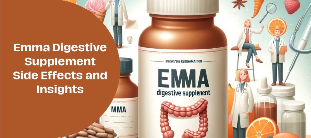 Emma Digestive Supplement Side Effects and Insights