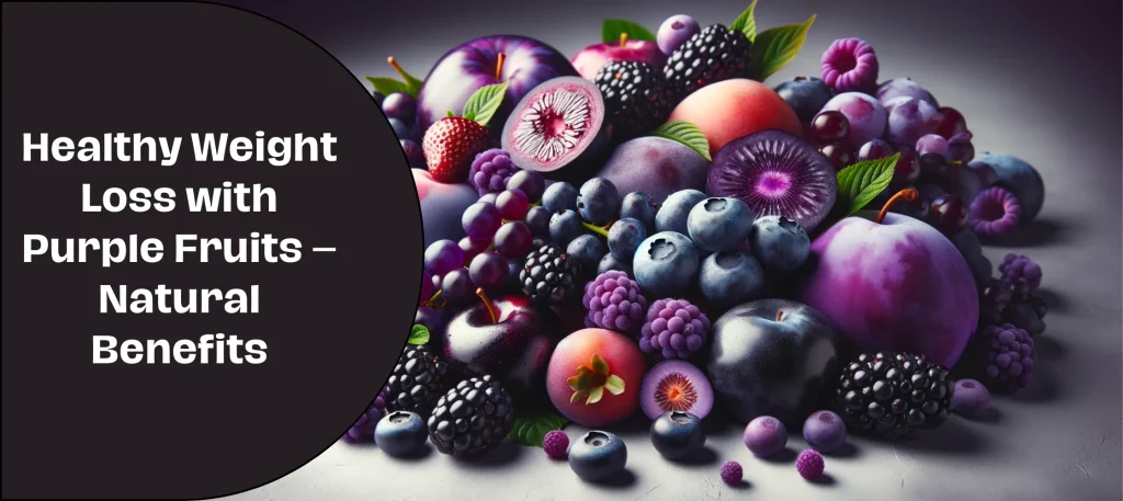 Healthy Weight Loss with Purple Fruits