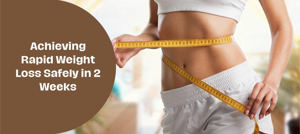 Achieving Rapid Weight Loss Safely in 2 Weeks