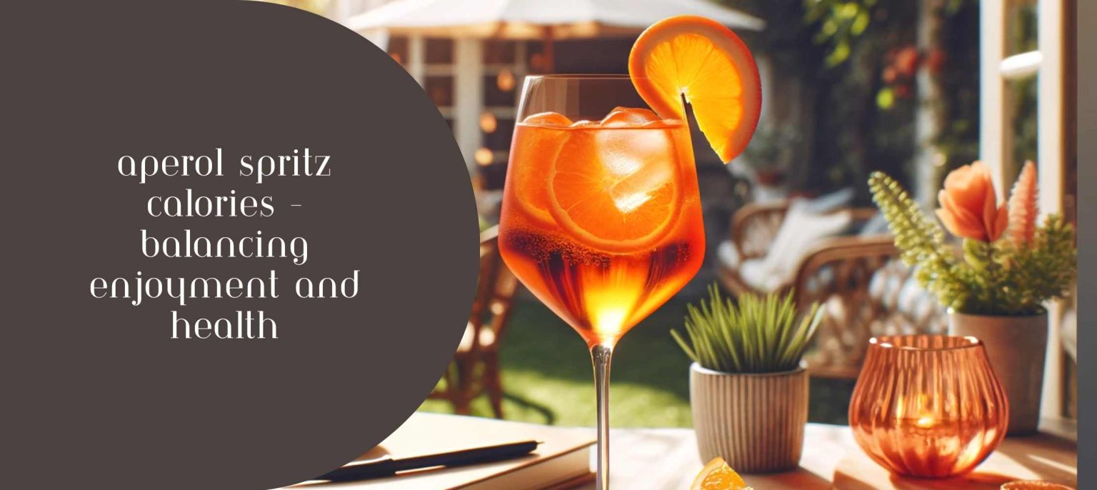 Aperol Spritz Calories Balancing Enjoyment and Health