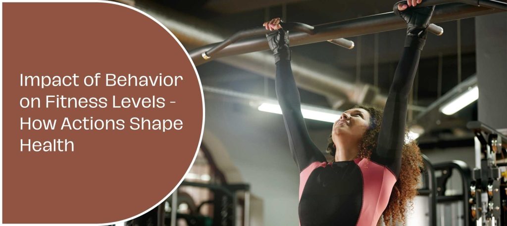 Impact of Behavior on Fitness Levels