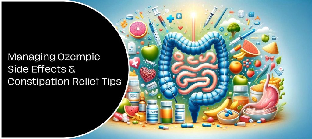 Managing Ozempic Side Effects & Constipation Relief Tips.