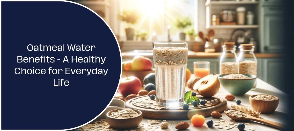 Oatmeal Water Benefits