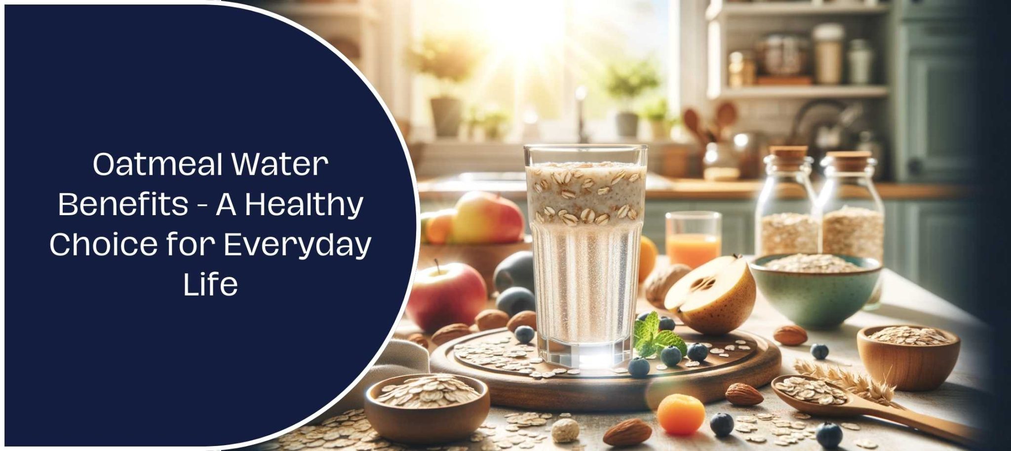 Oatmeal Water Benefits A Healthy Choice for Everyday Life
