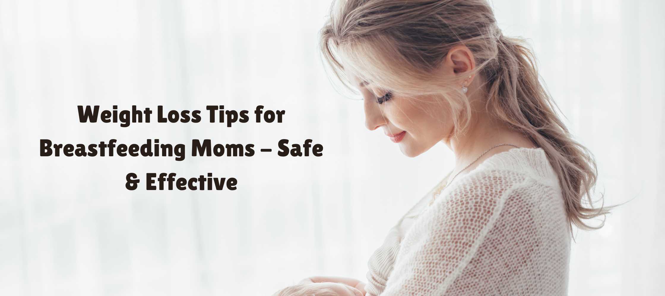 Weight Loss Tips for Breastfeeding moms